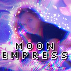 MOON EMPRESS [Reupload] (Unchanged)