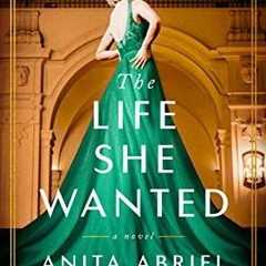 Get [Book] The Life She Wanted: A Novel BY Anita Abriel (Author)