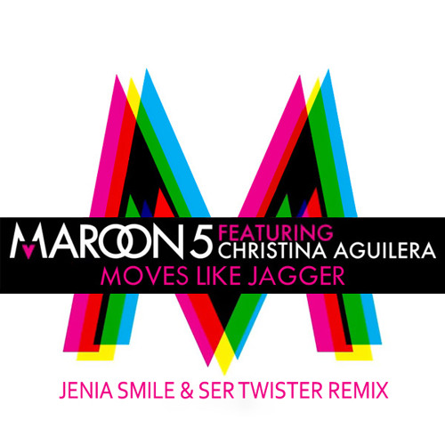 Maroon 5 ft. Christina Aguilera - Moves Like Jagger (Jenia Smile & Ser Twister Extended Remix)