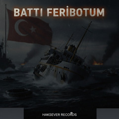Tunahan Haksever - Battı Feribotum