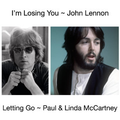 Losing You (Lennon) w/ Letting Go (McCartney)