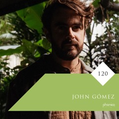 Phonica Mix Series 120: John Gómez