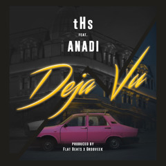 tHs feat. Anadi - Deja Vu (Produced by Flat Beats & Grooveek)