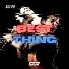 BEST THING [prod.by SAYGO RSA]