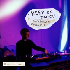 Keep On Dance (Italo Disco Vinyl Set) Mix by Giuseppe Curcio