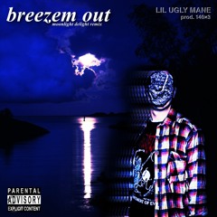 Lil Ugly Mane - Breezem Out (140×3's Moonlight Delight Remix)