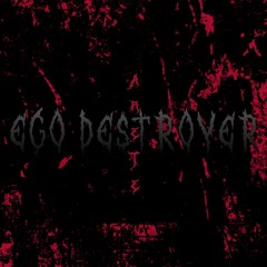 Ego Destroyer