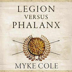 [VIEW] PDF ✔️ Legion versus Phalanx: The Epic Struggle for Infantry Supremacy in the