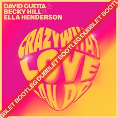 David Guetta x Becky Hill x Ella Henderson - Crazy What Love Can Do (DubbleT Bootleg) [FREE DL]