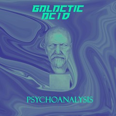 Galactic Acid - Psychoanalysis @ElementalSoundsOfficial