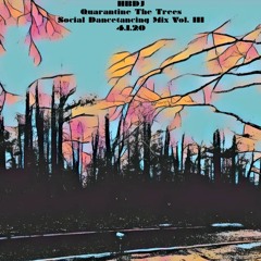 HBDJ - Vol. III Quarantine The Trees / Social Dancetancing Mix - Hunter Bradshaw DJ 4.1.20