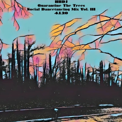 HBDJ - Vol. III Quarantine The Trees / Social Dancetancing Mix - Hunter Bradshaw DJ 4.1.20