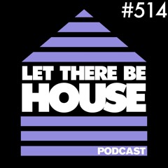 Let There Be House podcast with Glen Horsborough #514