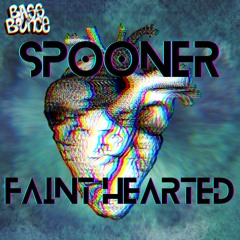 Spooner - Faint Hearted (FREE DL)