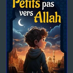 PDF [READ] ⚡ Petits pas vers Allah: Histoires inspirantes sur les valeurs de l'islam (Livre Islami