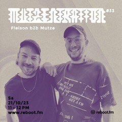 Mutzentration #33 / Fleison B2B Mutze 21.10.2023 on Reboot.fm