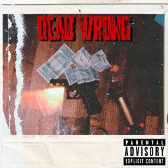 Dead Wrong (feat. Lesane G)