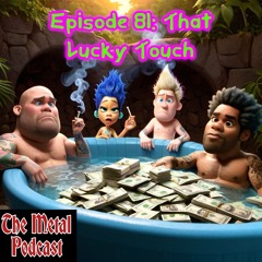 Episode 81: That Lucky Touch