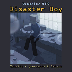 Lunatics 239 / Disaster Boy / Schmitt - joerxworks & Ratzzz
