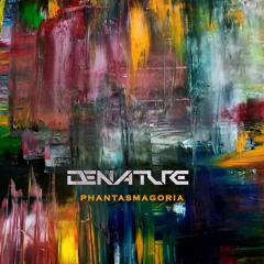 Denature - Phantasmagoria
