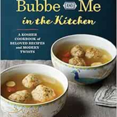 [VIEW] EPUB 📤 Bubbe and Me in the Kitchen: A Kosher Cookbook of Beloved Recipes and