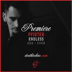 DT:Premiere | Pfirter - Endless [ODD / EVEN]