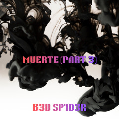 MUERTE (Part 3)