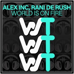 Alex Inc, Rani De Rush - World Is On Fire