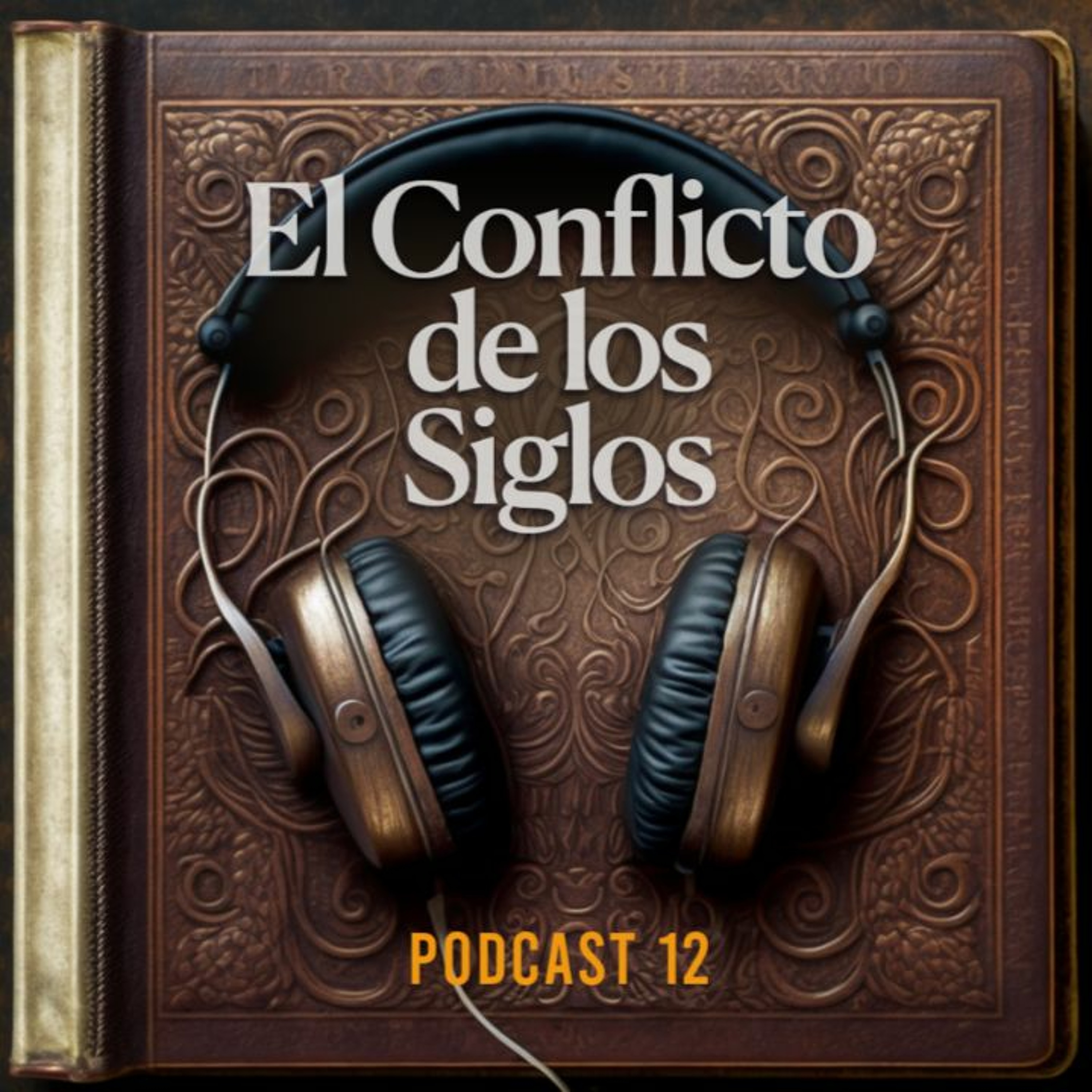 El Conflicto de los Siglos - Podcast Episodio 12 episode artwork