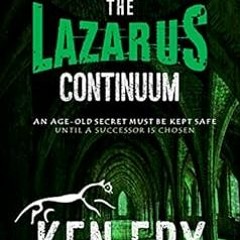 VIEW EPUB 💘 The Lazarus Continuum: A Thriller (The Lazarus Mysteries Book 2) by Ken