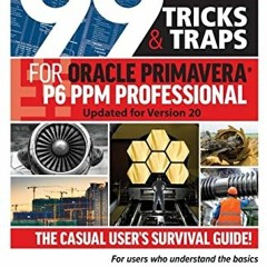 [Access] EPUB 📃 99 Tricks and Traps for Oracle Primavera P6 PPM Professional: Update