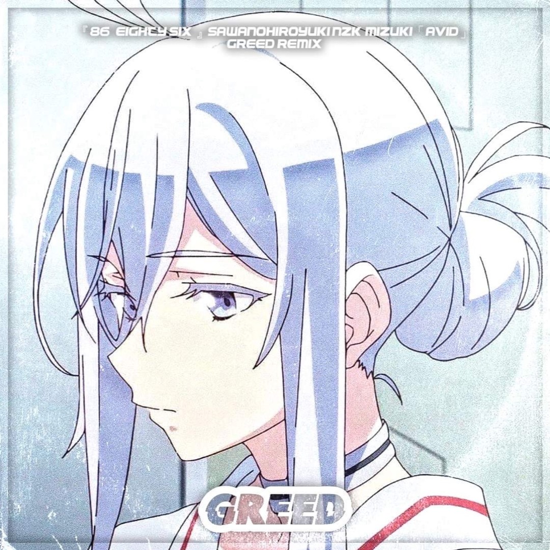 Stream 『86 -Eighty Six-』[nZk]:mizuki「Avid」(GREED Remix) by