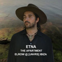 Etna @ [UNVRS] Ibiza x ELROW • (The Apartment) 19.07.25