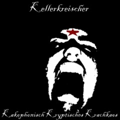 Kellerkreischer - Kakophonisch Kryptisches Krachkaos (Full Album)