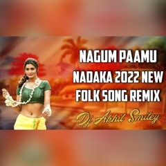 NAGUM PAAMU NADAKA 2022 CLEMENT ANNA NEW FOLK SONG REMIX-DJ AKHIL SMILEY
