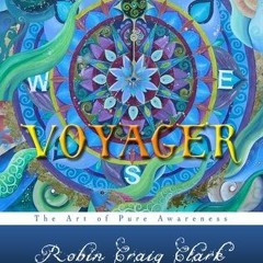 #%KINDLE Voyager: The Art of Pure Awareness BY: Robin Craig Clark *Epub%