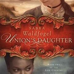 ( F4vI ) Union's Daughter (The Low Country Series Book 2) by  Sabra Waldfogel ( dfx )