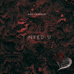 Anıl Canbulat - I Need U