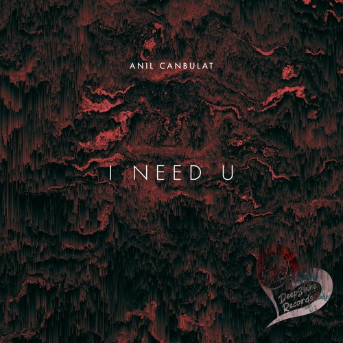 Anıl Canbulat - I Need U
