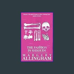 {READ/DOWNLOAD} 📖 The Fashion in Shrouds (The Albert Campion Mysteries) [PDF EBOOK EPUB]