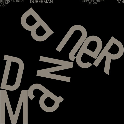DUBERMAN - Deep Intelligent Sound 104 (17.04.2024)  2 Час