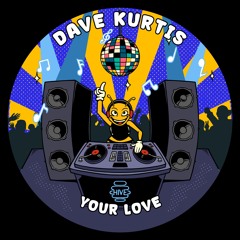 PREMIERE: Dave Kurtis - Your Love [Hive Label]