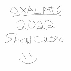OXALATE 2022 Showcase