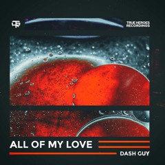 Dash Guy - All Of My Love (Radio Edit)
