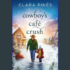 [ebook] read pdf 📖 Cowboy's Cafe Crush: Trinity Falls Sweet Romance - Icicle Christmas - Book 3 Re