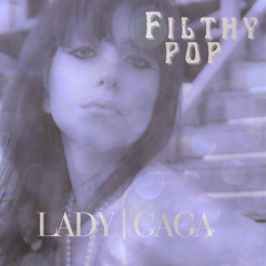 Lady Gaga - Filthy Pop (Soul Diggaz Radio Remix)