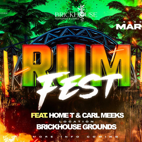 BRICKHOUSE PRESENTS HOME T & CARL MEEKS RUM FEST (MAR 02)