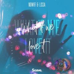 nowifi & LissA - What If We Love It