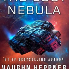 Download free [PDF] The Lost Nebula (Lost Starship Series Book 16)