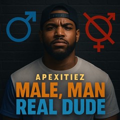 Male, Man Real Dude ~ Apexitiez